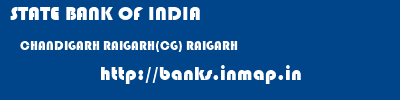 STATE BANK OF INDIA  CHANDIGARH RAIGARH(CG) RAIGARH   banks information 